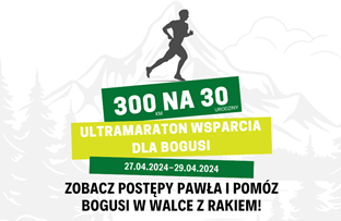 300 na 30 - ultramaraton wsparcia dla Bogusi
