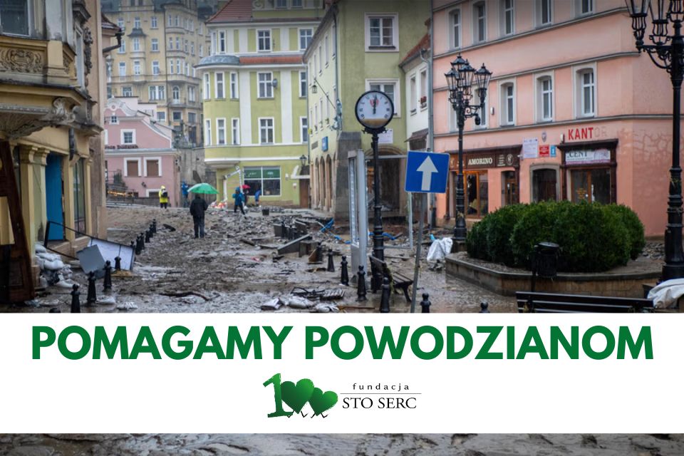 Fundacja Sto Serc pomaga powodzianom!
